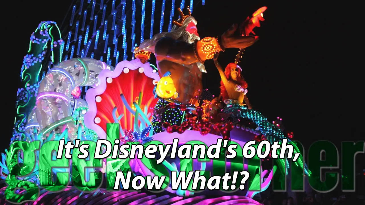 It’s Disneyland’s 60th, Now What!?- Geeks Corner – Episode 435