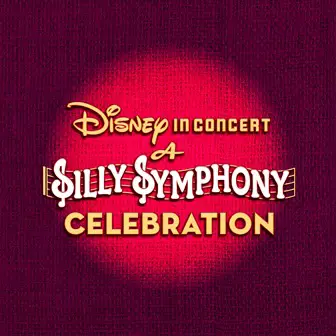 2015 D23 Expo to Present “Disney in Concert: A Silly Symphony Celebration”
