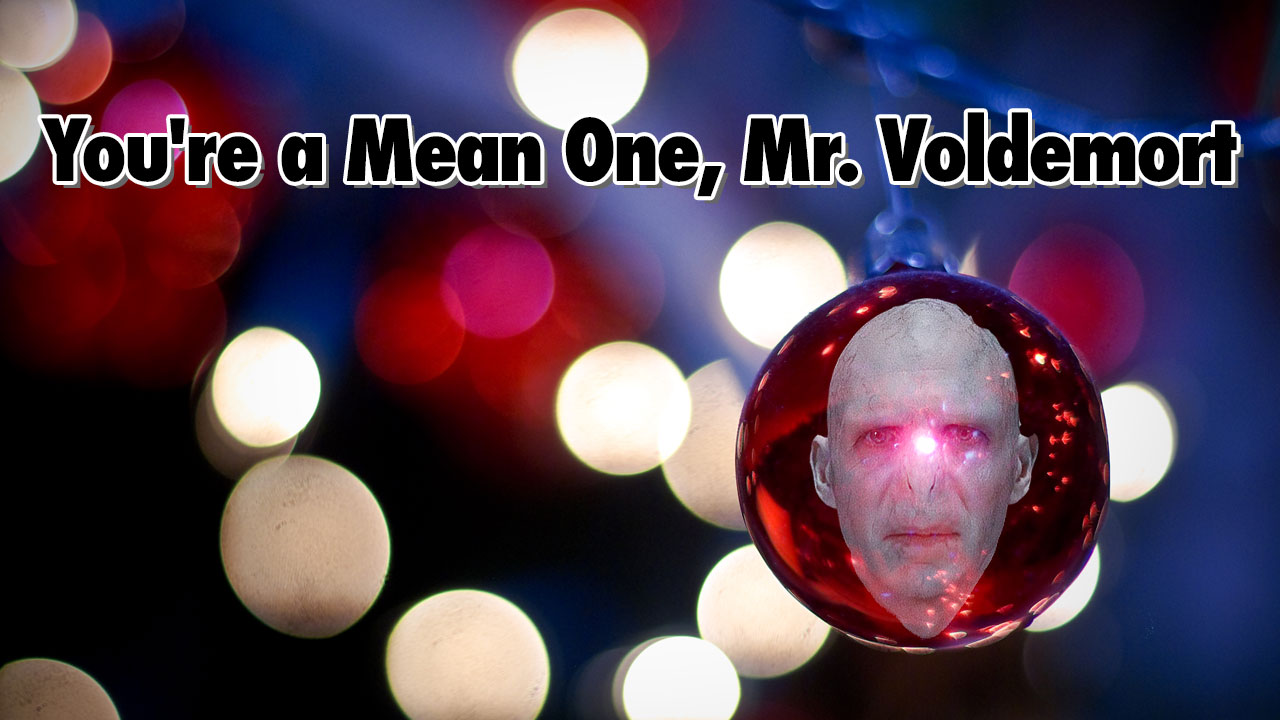 You’re a Mean One, Mr. Voldemort – Geeks Corner – Episode 510