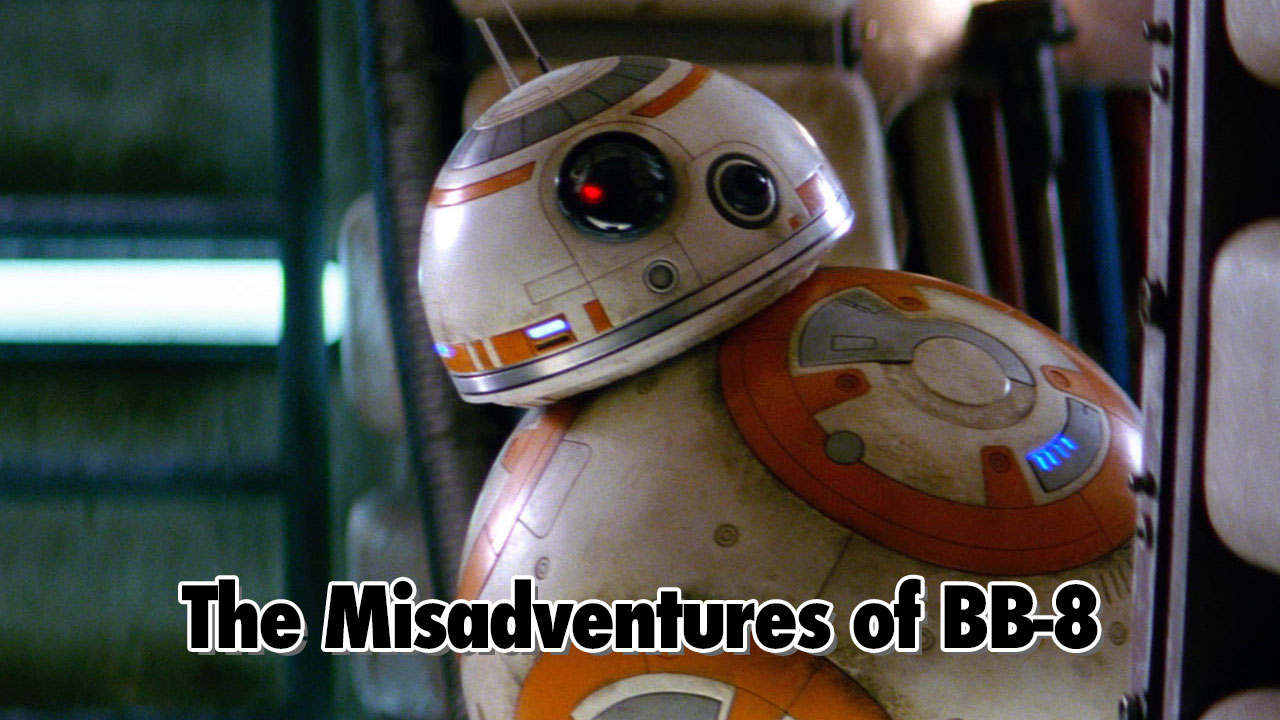 The Misadventures of BB-8 – Geeks Corner – Episode 513