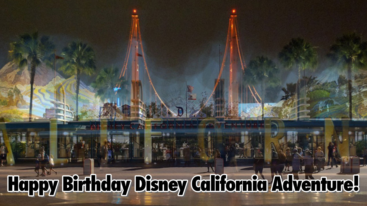 Happy Birthday Disney California Adventure! – Geeks Corner – Episode 519