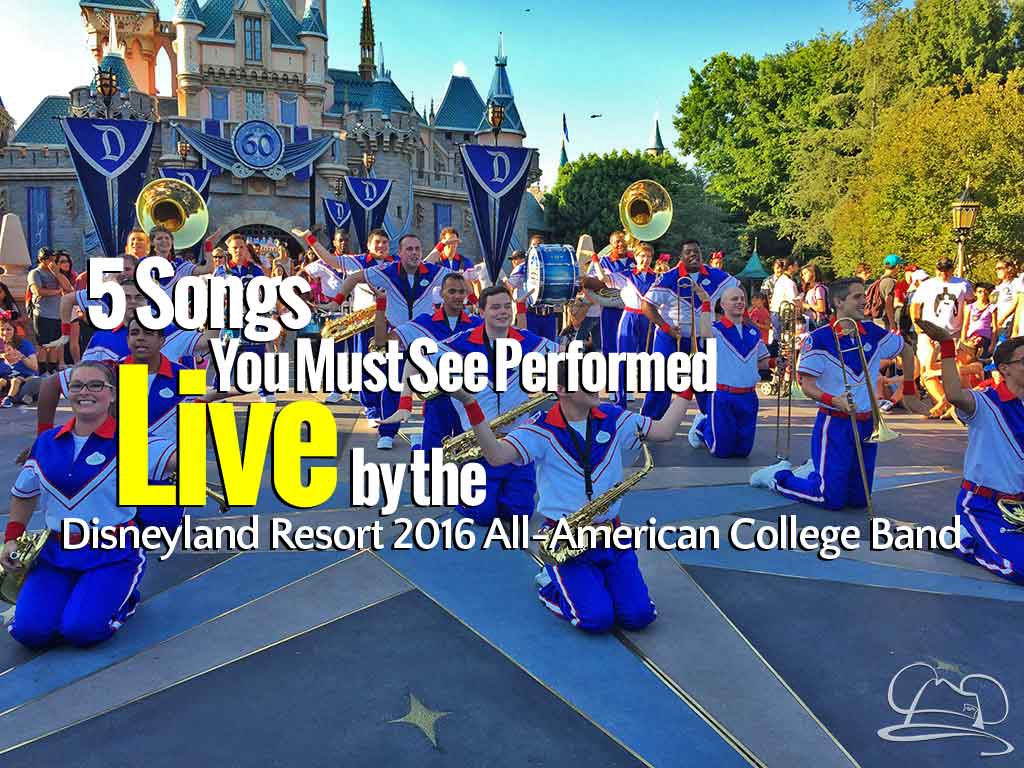 5 Songs You Must See Performed Live by the Disneyland Resort 2016 All-American College Band