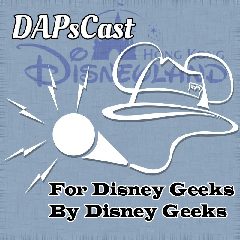Hong Kong Disneyland Tour – DAPsCast Episode 34