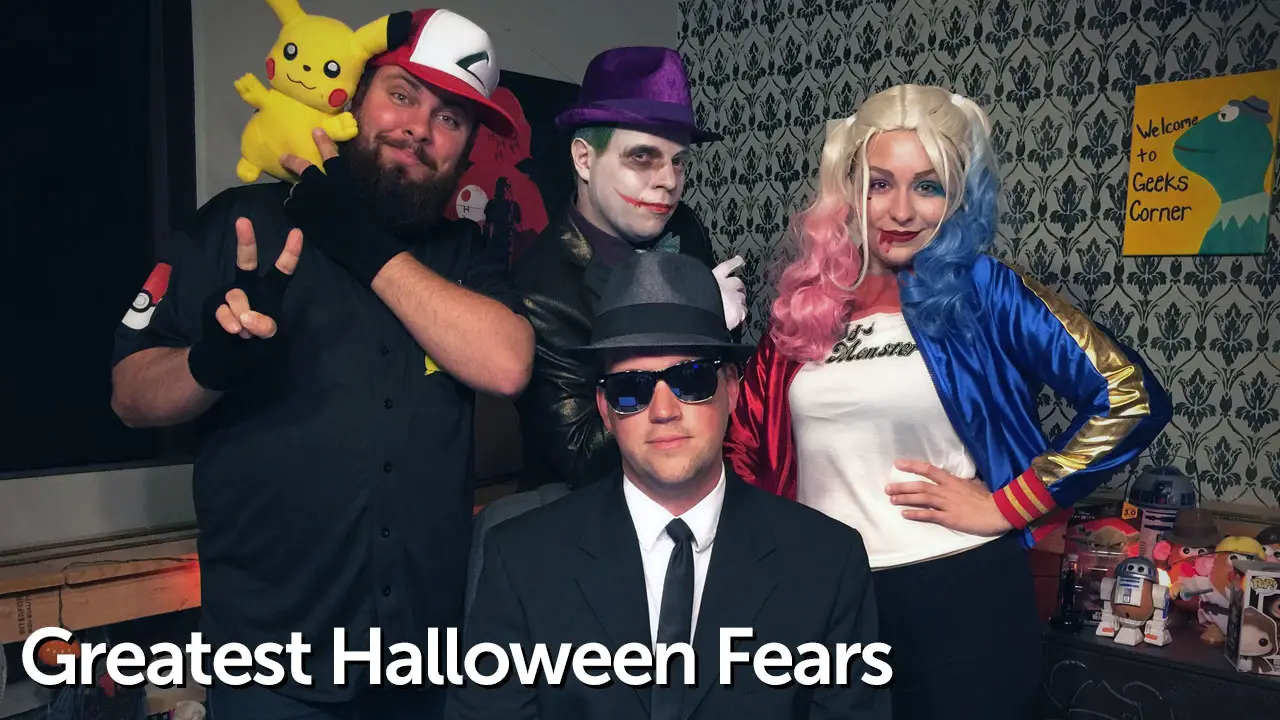 Greatest Halloween Fears – Geeks Corner – Episode 604
