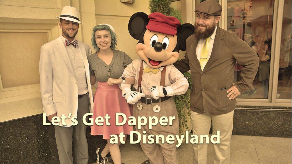 Let’s Get Dapper at Disneyland - Geeks Corner - Episode 630