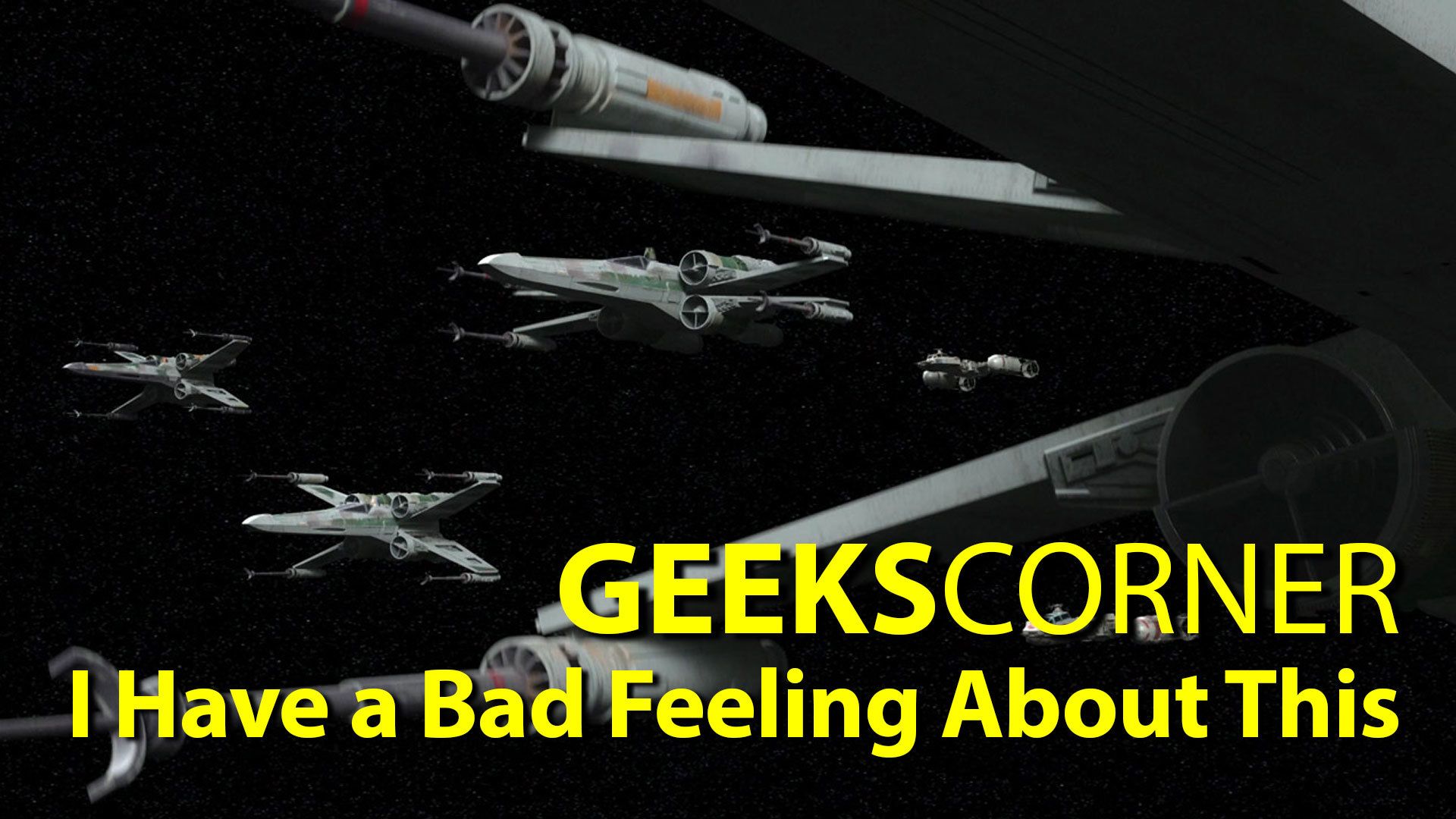 I Have a Bad Feeling About This – GEEKS CORNER – Episode 649