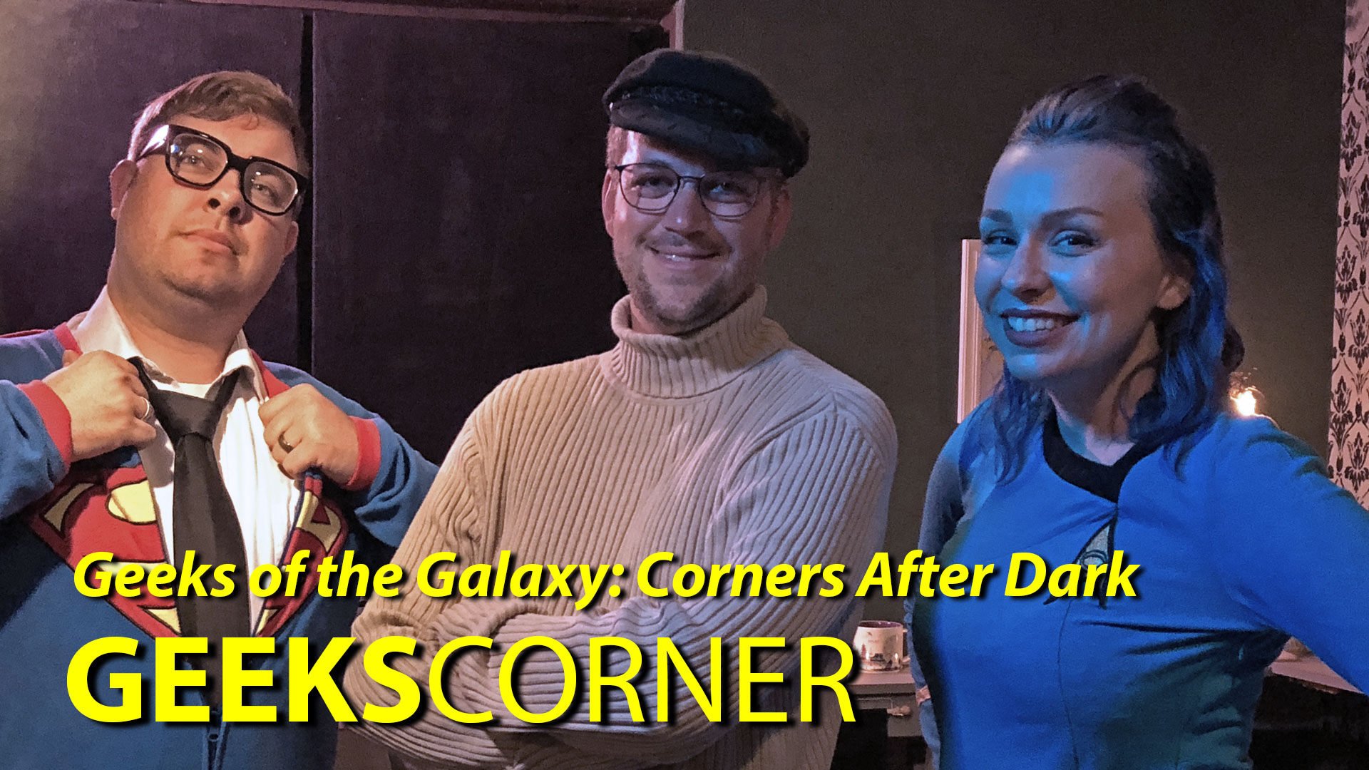 Geeks of the Galaxy: Corners After Dark – GEEKS CORNER – Episode 805