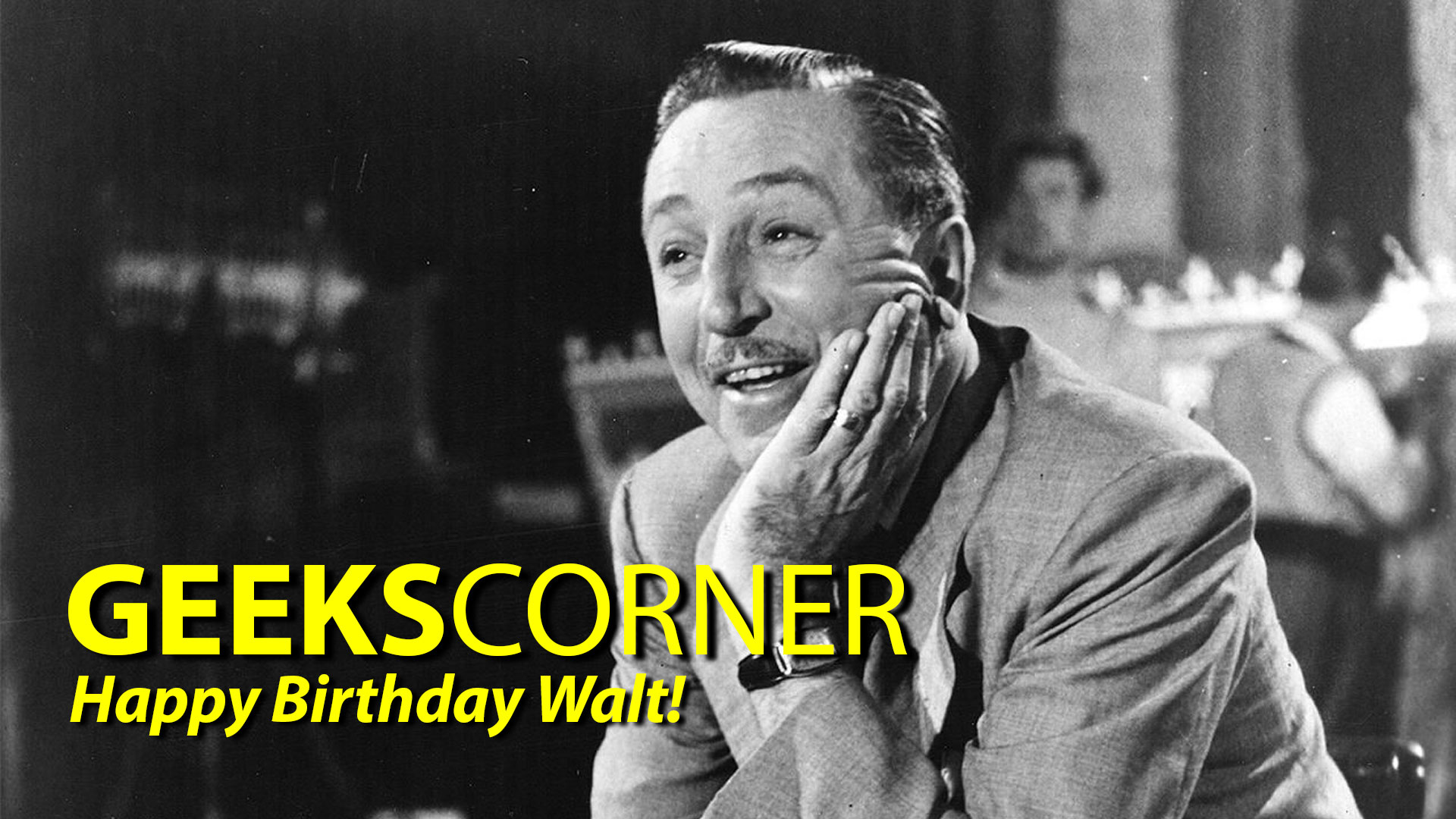 Happy Birthday Walt! – GEEKS CORNER – Episode 810