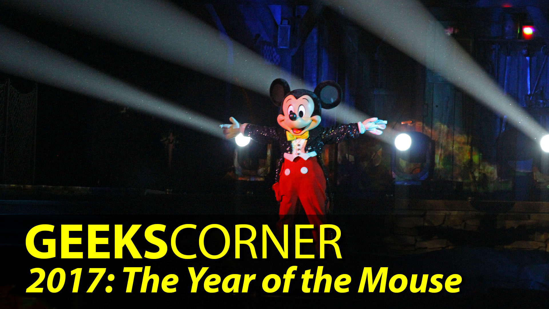 2017: The Year of the Mouse – GEEKS CORNER – Episode 813