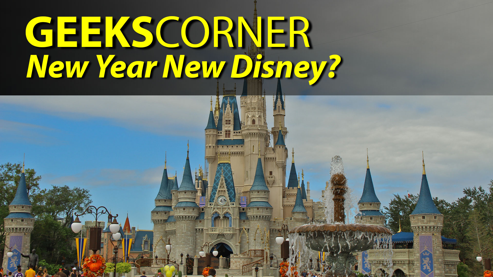 New Year New Disney? - GEEKS CORNER - Episode 814