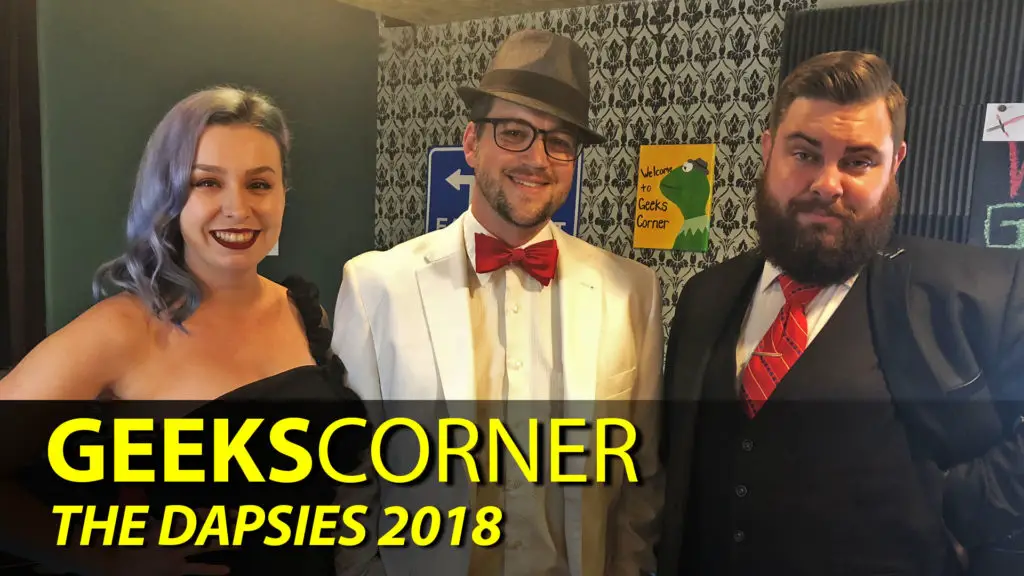 THE DAPSIES 2018 - GEEKS CORNER - Episode 822