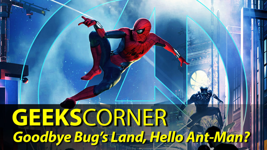 Goodbye Bug’s Land, Hello Ant-Man? - GEEKS CORNER - Episode 825