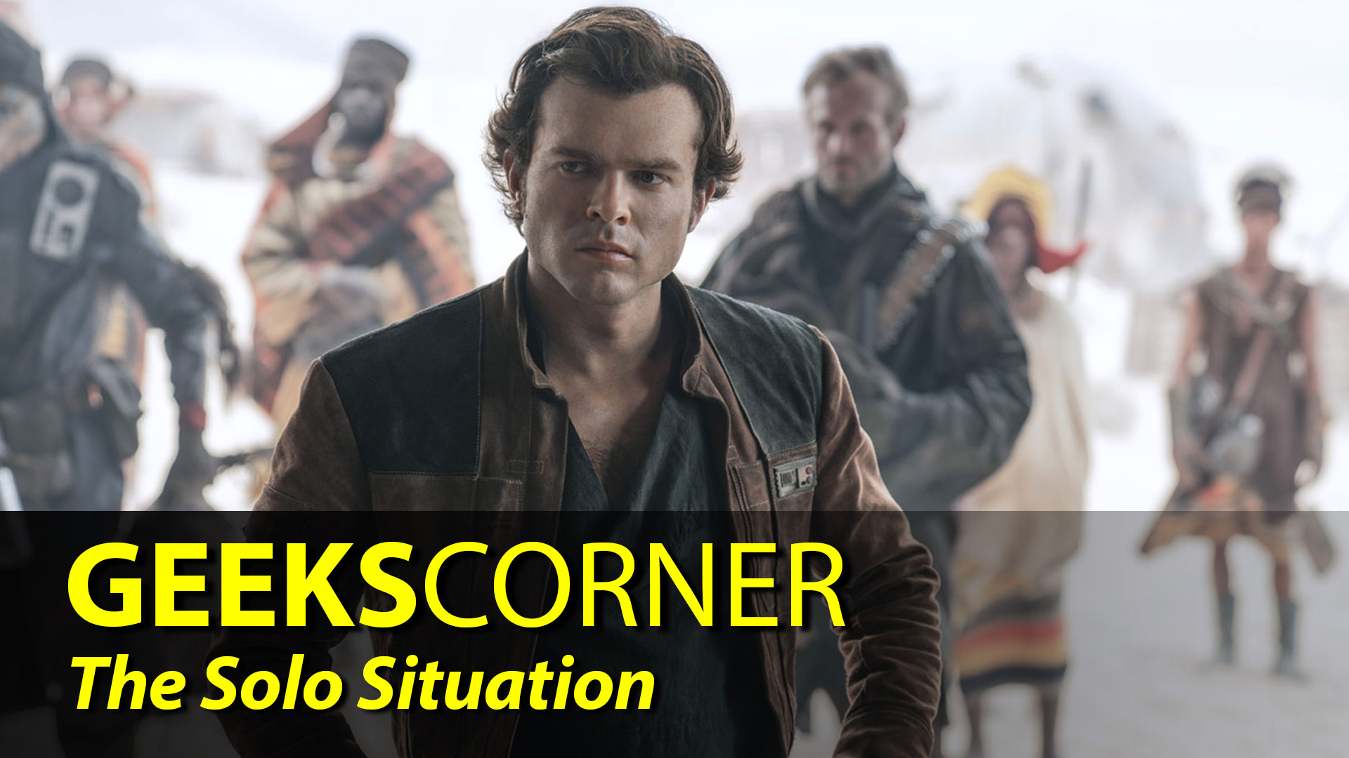 The Solo Situation – GEEKS CORNER – Episode 835