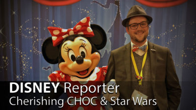 Cherishing CHOC and Star Wars - DISNEY Reporter