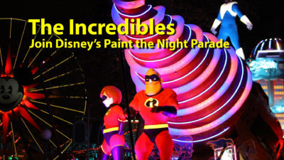 The Incredibles Join Disney's Paint the Night Parade at Disney California Adventure