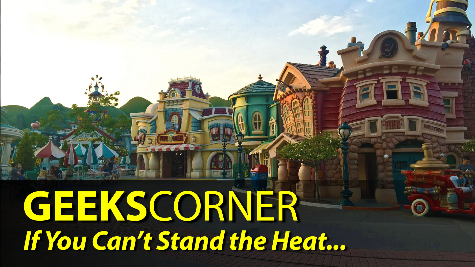 If You Can’t Stand the Heat… – GEEKS CORNER – Episode 841