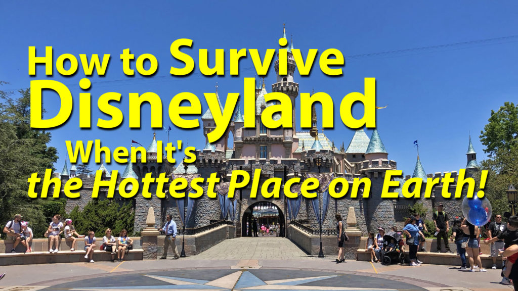 How to Survive Disneyland When It's the Hottest Place on Earth