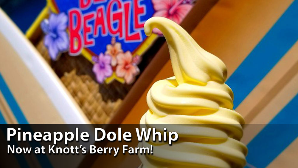 Pineapple Dole Whips Arrive at Knott’s Berry Farm