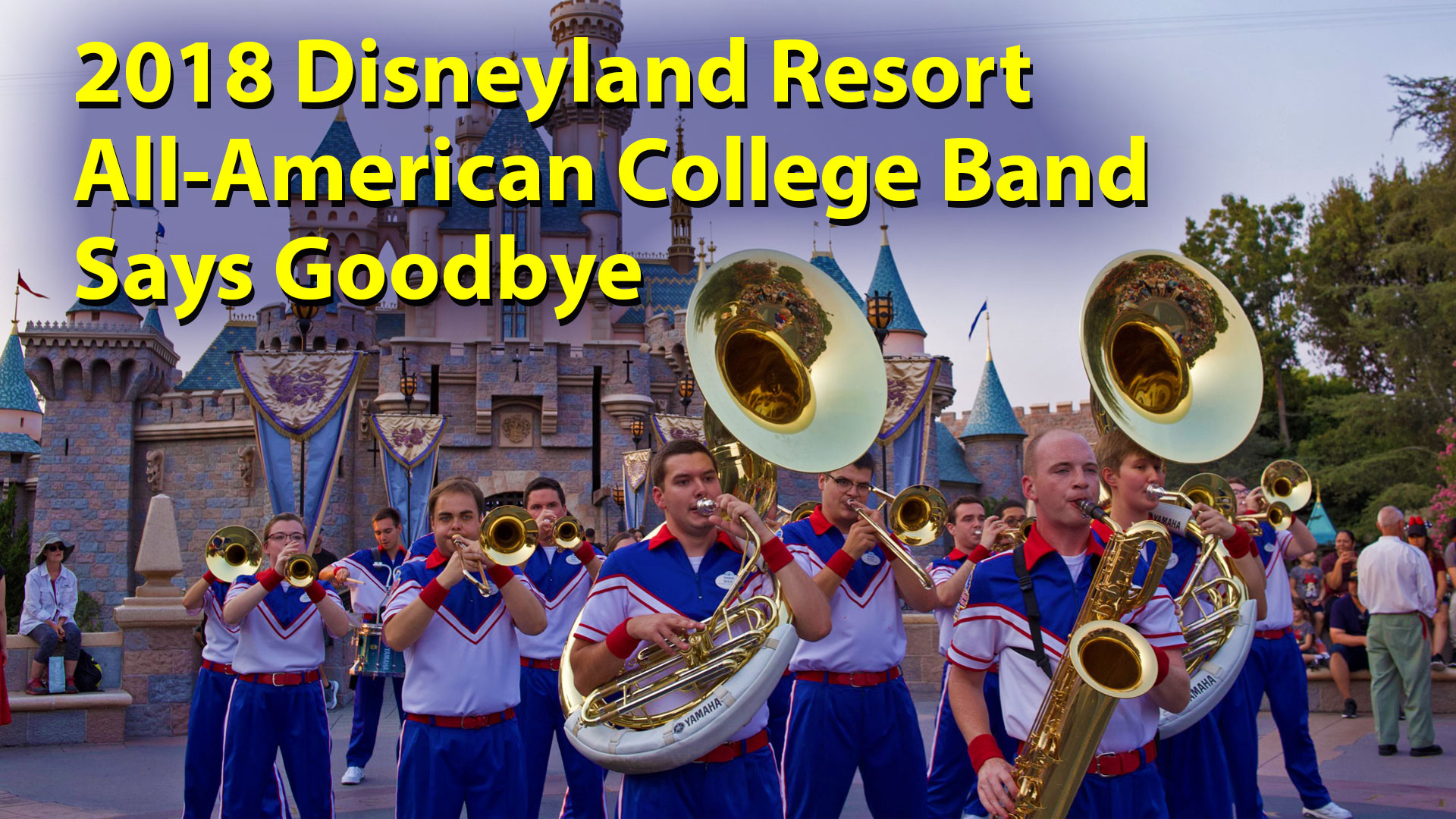 The 2018 Disneyland Resort All-American College Band Says Goodbye