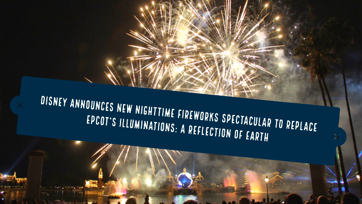 Disney Announces New Nighttime Fireworks Spectacular to Replace Epcot's Illuminations: A Reflection of Earth