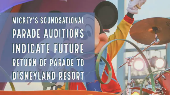 Mickey's Soundsational Parade Auditions Indicate Future Return of Parade to Disneyland Resort