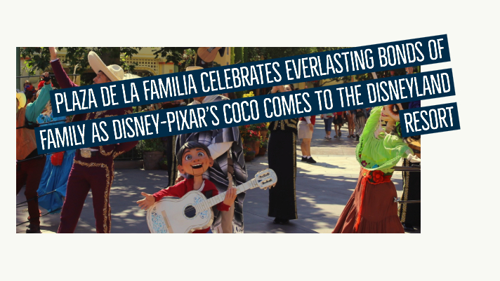 Plaza de la Familia Celebrates Everlasting Bonds of Family As Disney-Pixar's Coco Comes to the Disneyland Resort