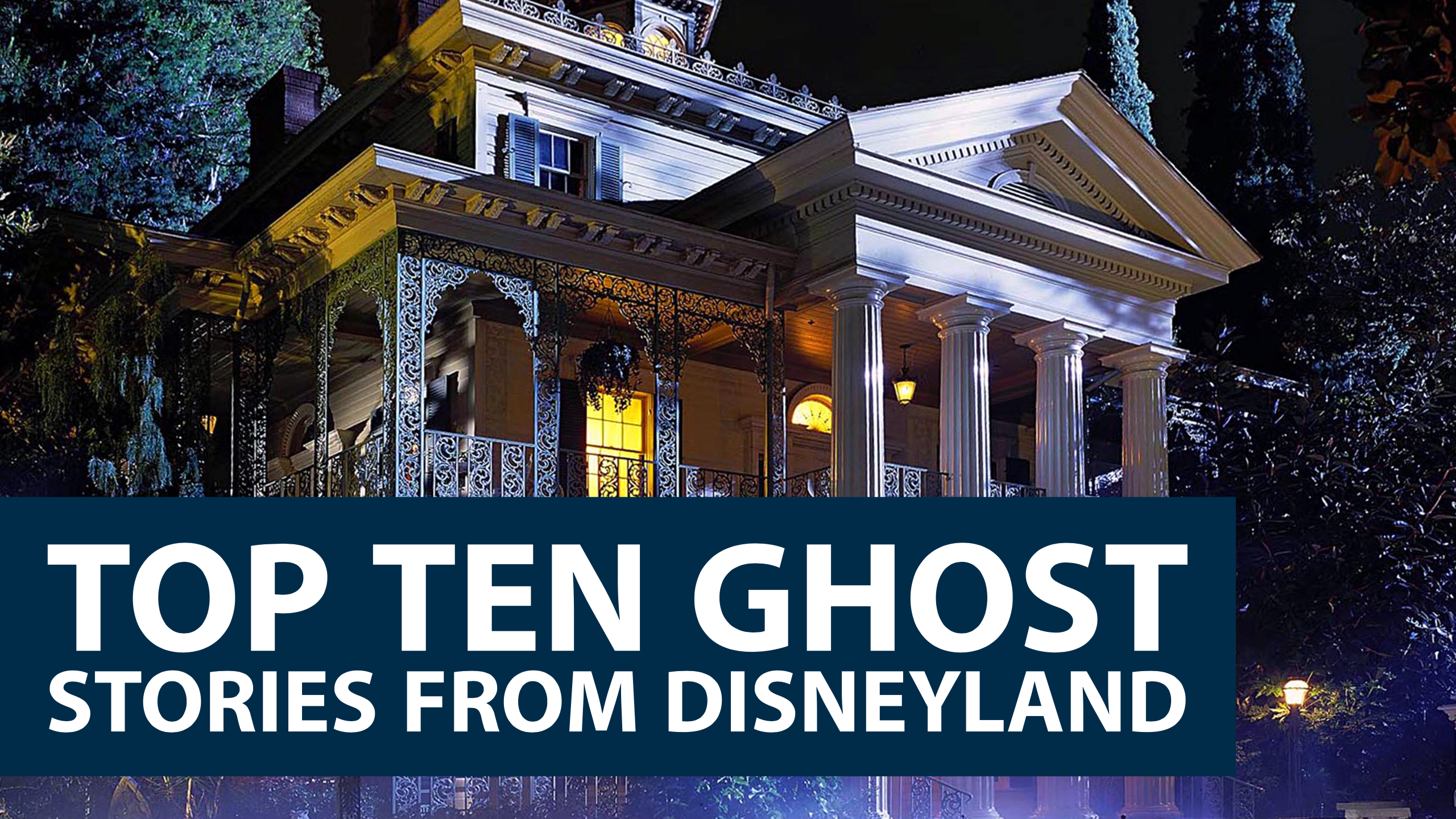 Top Ten Ghost Stories from Disneyland