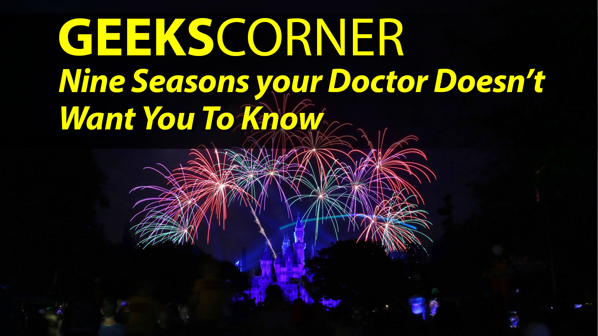 Nine Seasons Your Doctor Doesn’t Want You To Know - GEEKS CORNER - Episode 901