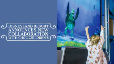 Disneyland Resort Announces Collaboration with CHOC Children’s to Reinvent Patient Experience