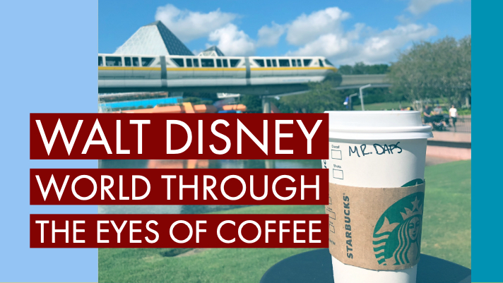 Through the Eyes of Coffee: A Unique View of the DAPS MAGIC Team’s Trip to Walt Disney World Resort