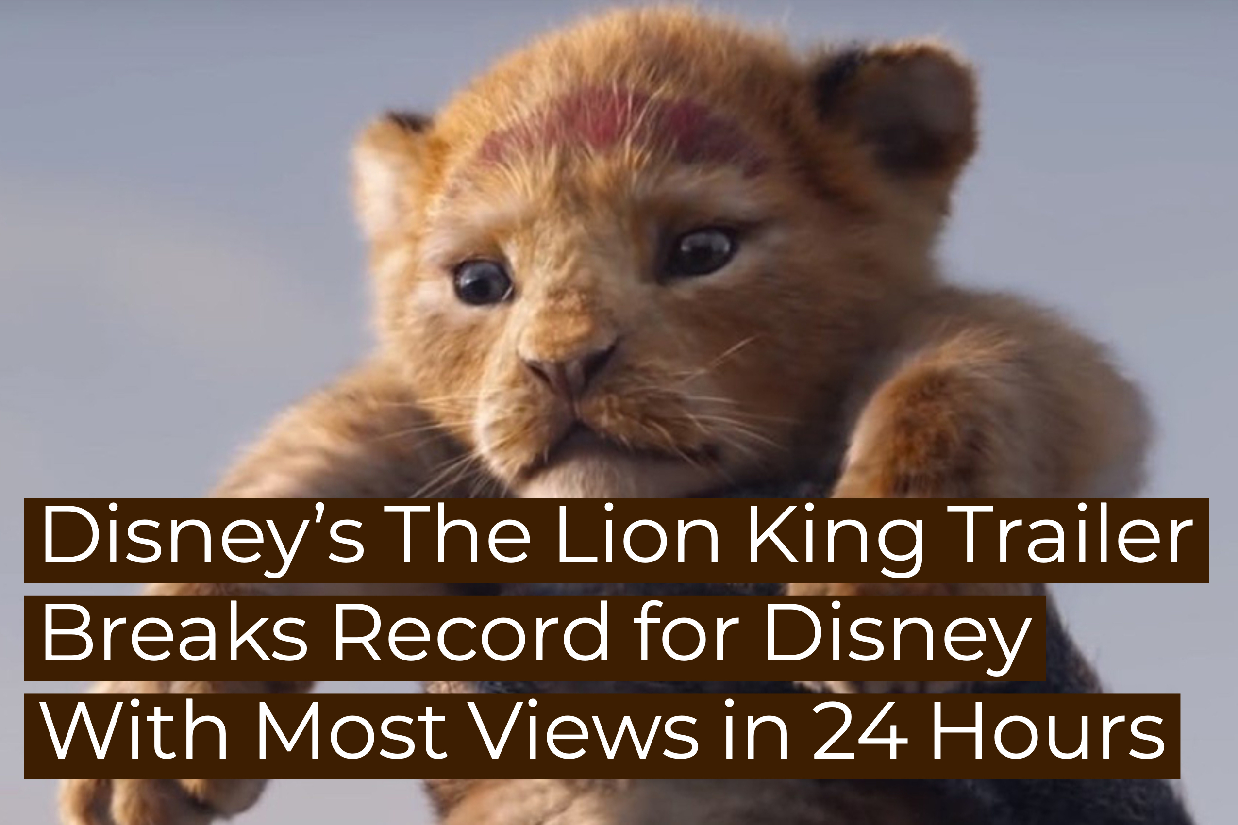 Disney’s The Lion King Trailer Breaks Record for Disney With Most Views in 24 Hours