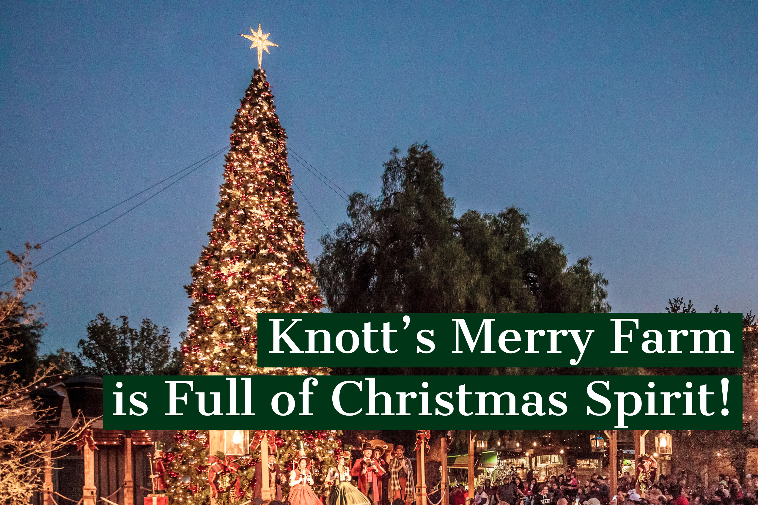 Knott’s Merry Farm Offers More Merriment Than Ever for People Visiting Knott’s Berry Farm this Christmas Season!