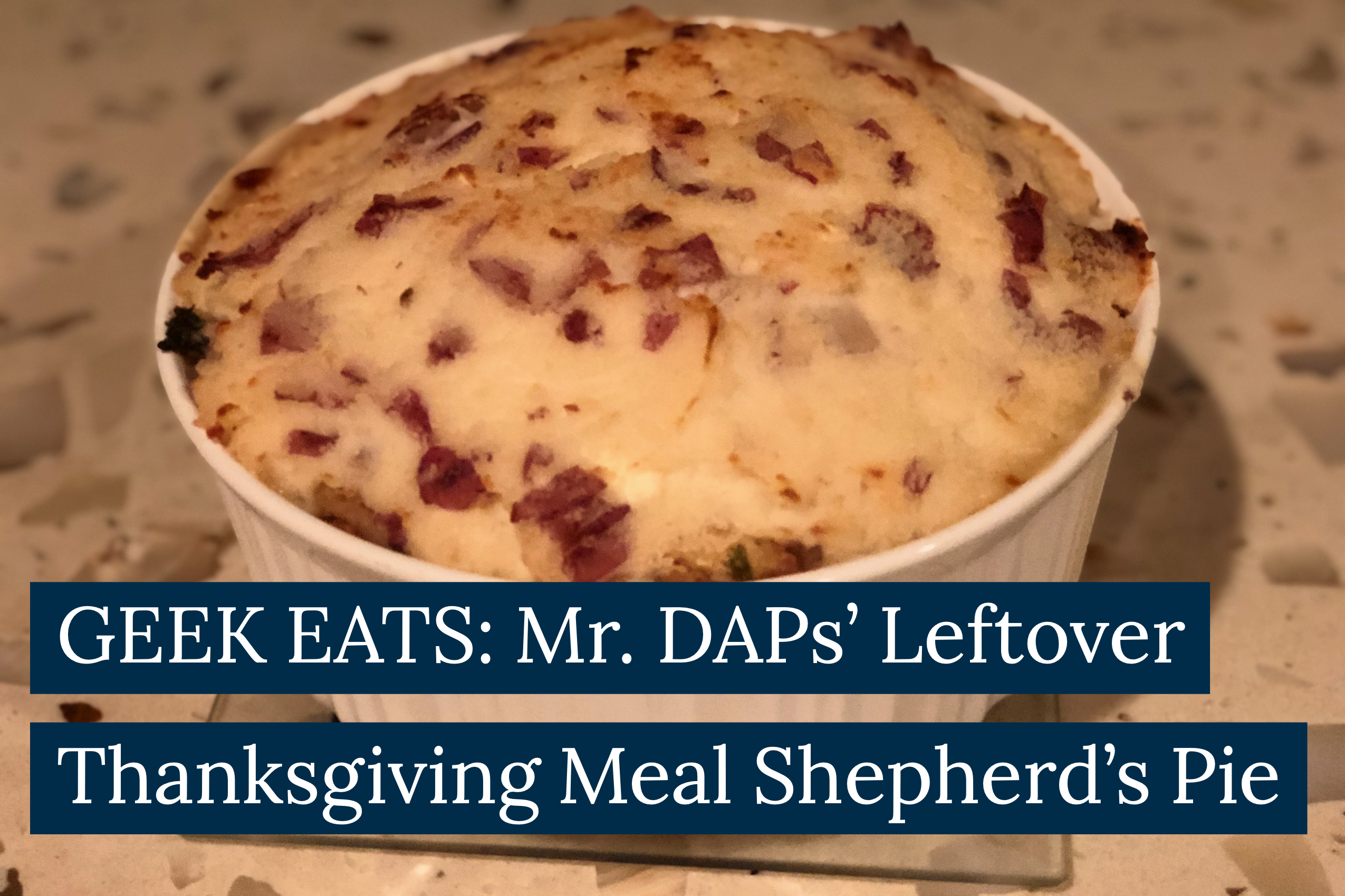 GEEK EATS: Leftover Thanksgiving Meal Shepherd’s Pie