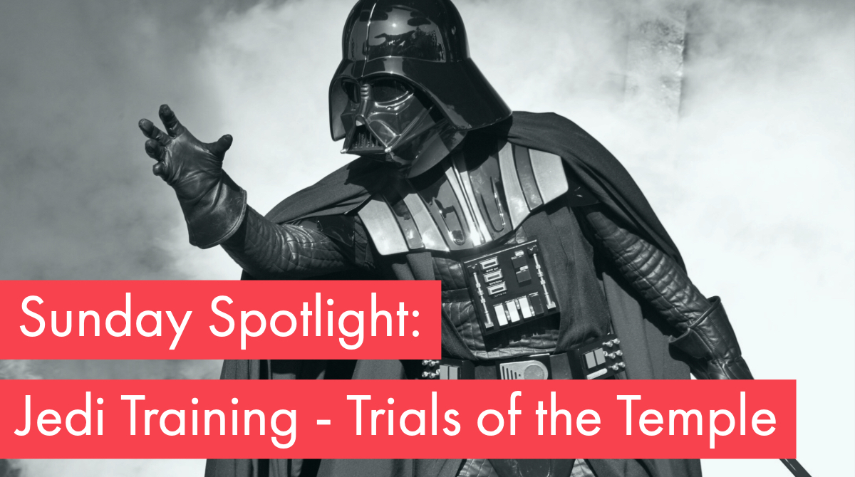 Sunday Spotlight: Jedi Training – Trials of the Temple