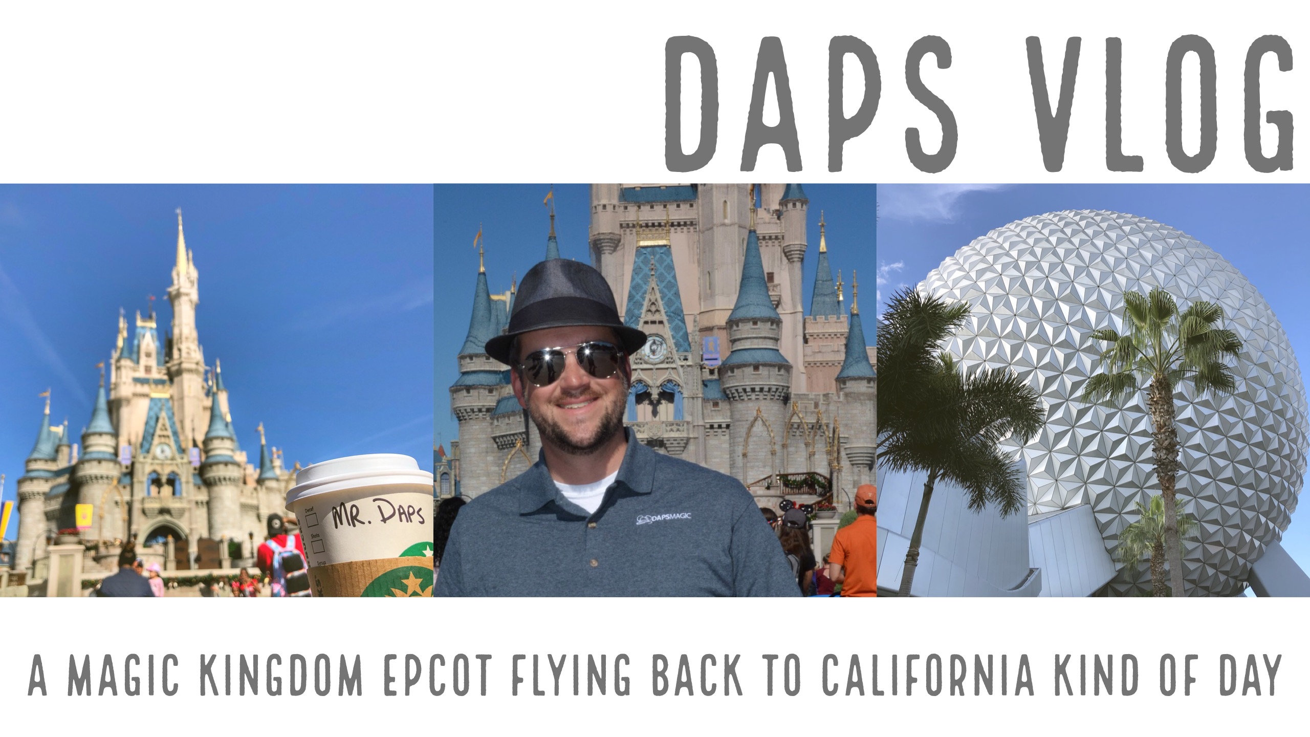 A Magic Kingdom Epcot Flying Back to California Kind of Day – DAPS VLOG