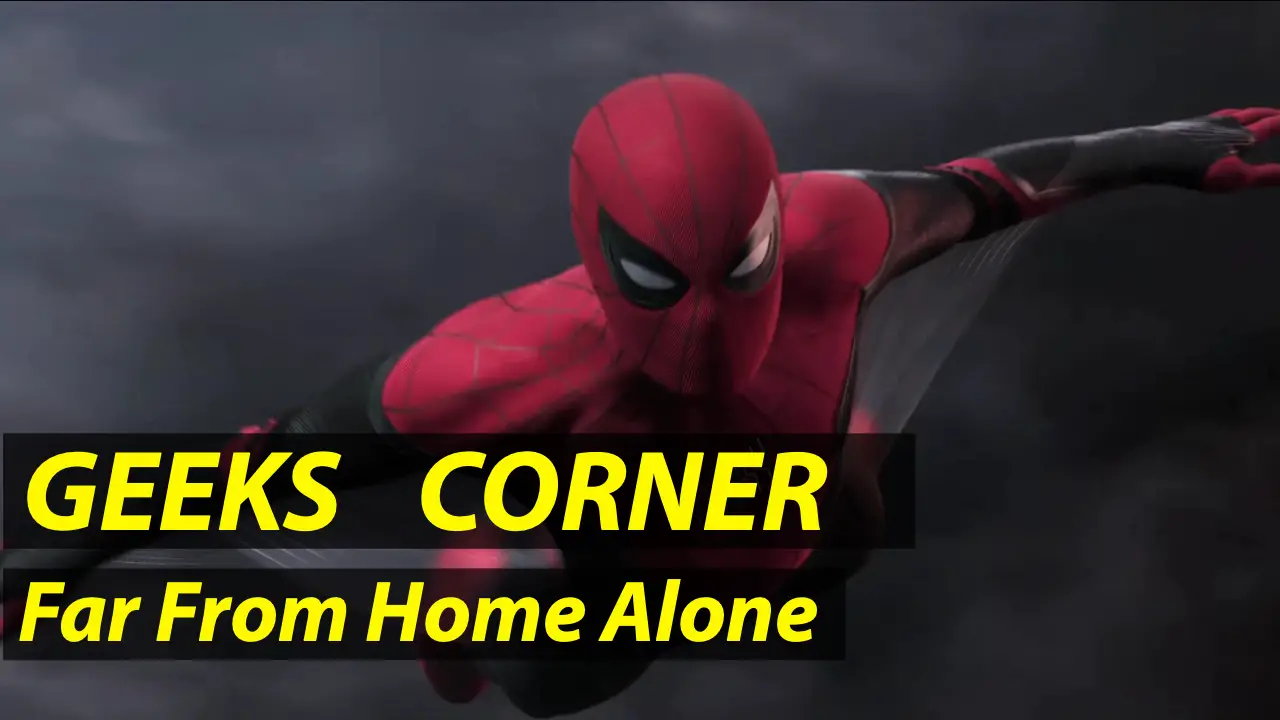 Far From Home Alone – GEEKS CORNER – Episode 916 (#434)