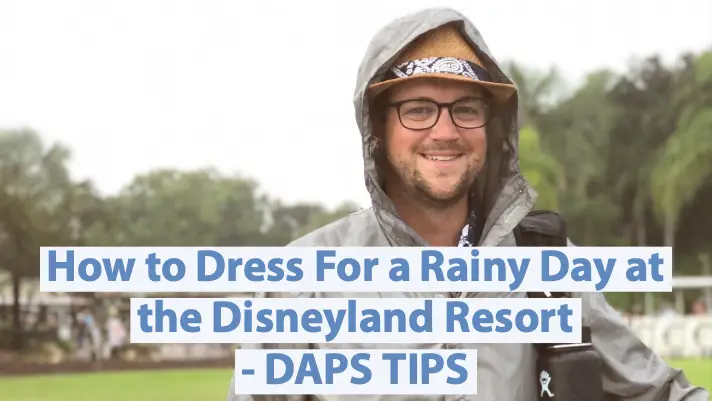 How to Dress For a Rainy Day at the Disneyland Resort – DAPS TIPS