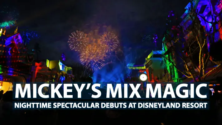 Disneyland Resort Debuts Mickey’s Mix Magic Nighttime Spectacular for Get Your Ears On – A Mickey and Minnie Celebration!