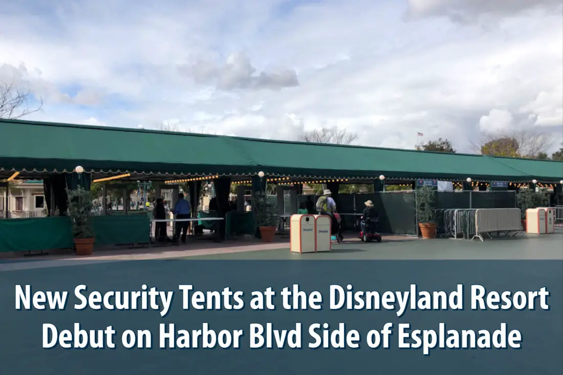 New Security Tents at the Disneyland Resort Debut on Harbor Blvd Side of Esplanade
