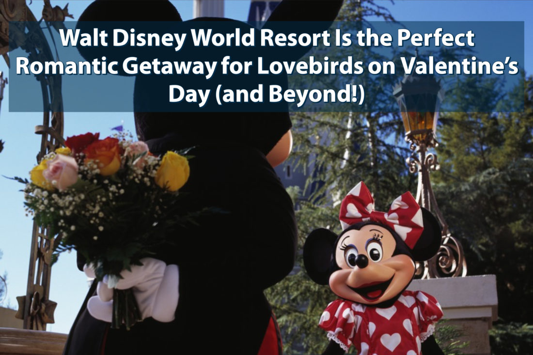Walt Disney World Resort Is the Perfect Romantic Getaway for Lovebirds on Valentine’s Day (and Beyond!)