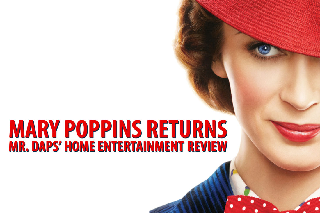 Mary Poppins Returns – Home Entertainment Review by Mr. DAPs