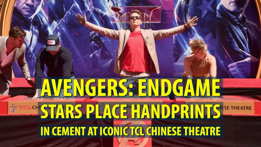 AVENGERS: ENDGAME Stars Place Handprints in Cement at Iconic TCL Chinese Theatre