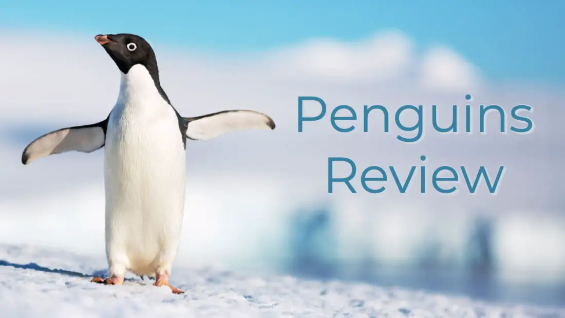 Disneynature’s Penguins – A Heartwarming Story of Adele Penguin and Family – A Review by Mr. DAPs