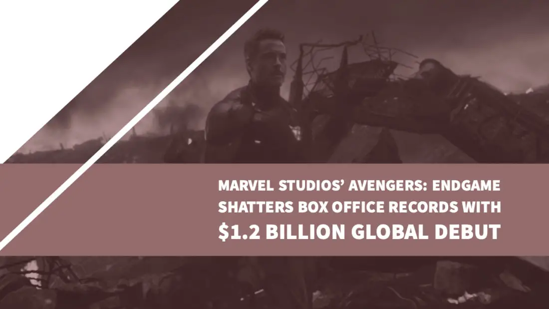 Marvel Studios’ AVENGERS: ENDGAME Shatters Box Office Records with Historic $1.2 Billion Global Debut