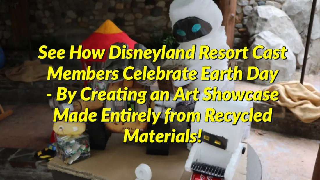 See How Disneyland Resort Cast Members Celebrate Earth Day – By Creating an Art Showcase Made Entirely from Recycled Materials!