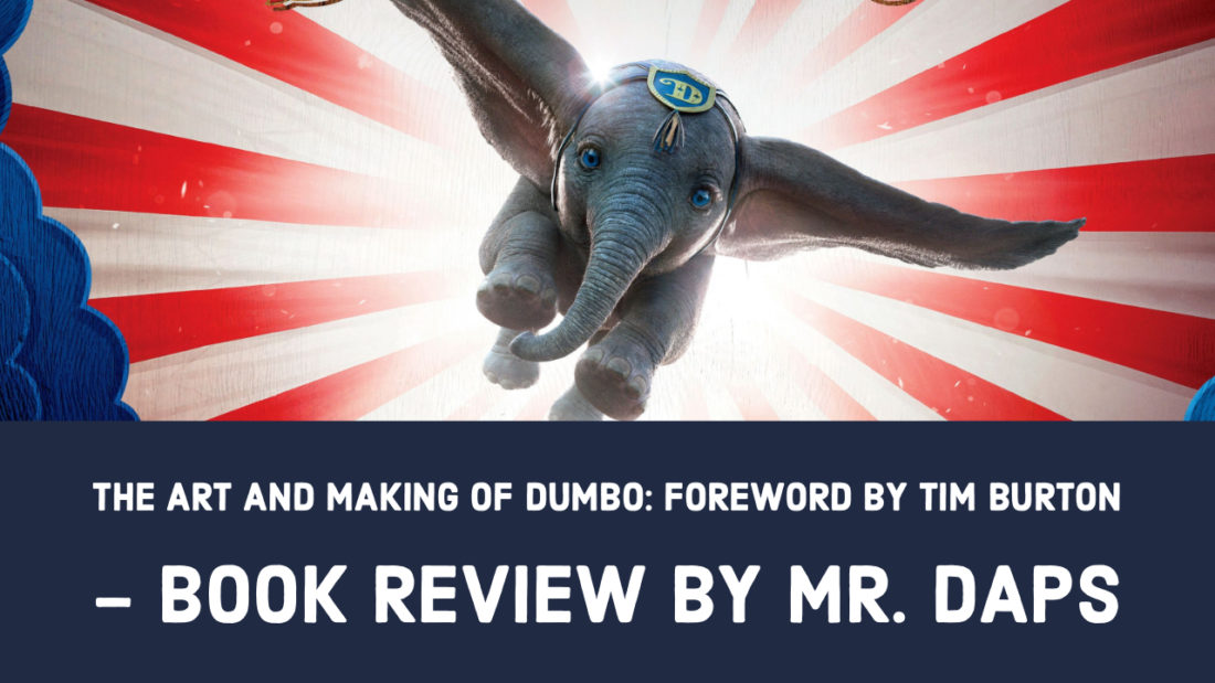 The Art and Making of Dumbo: Foreword by Tim Burton – Book Review by Mr. DAPs