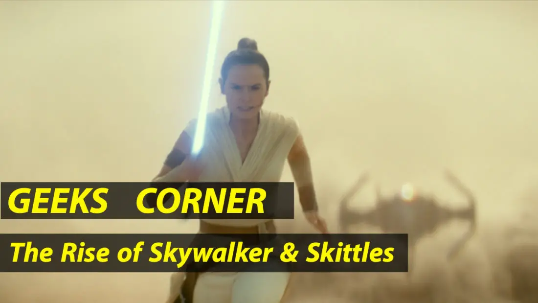 The Rise of Skywalker & Skittles – GEEKS CORNER – Episode 929 (#447)