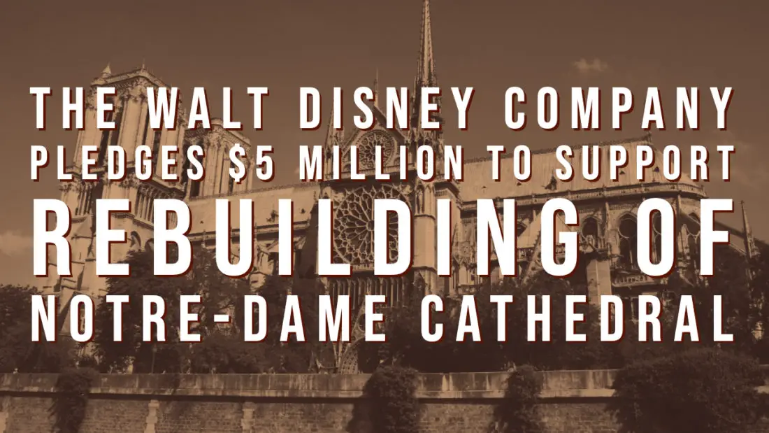 The Walt Disney Company Pledges $5 Million to Support Rebuilding of Notre-Dame Cathedral