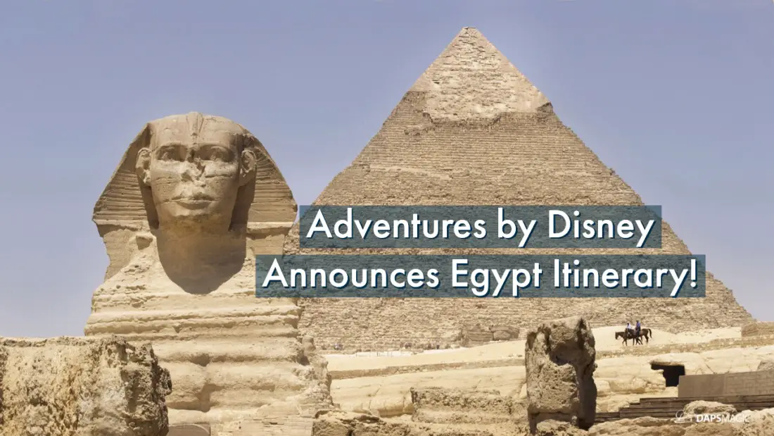 Adventures by Disney Announces Egypt Itinerary, Growing Global Vacation Portfolio for 2020