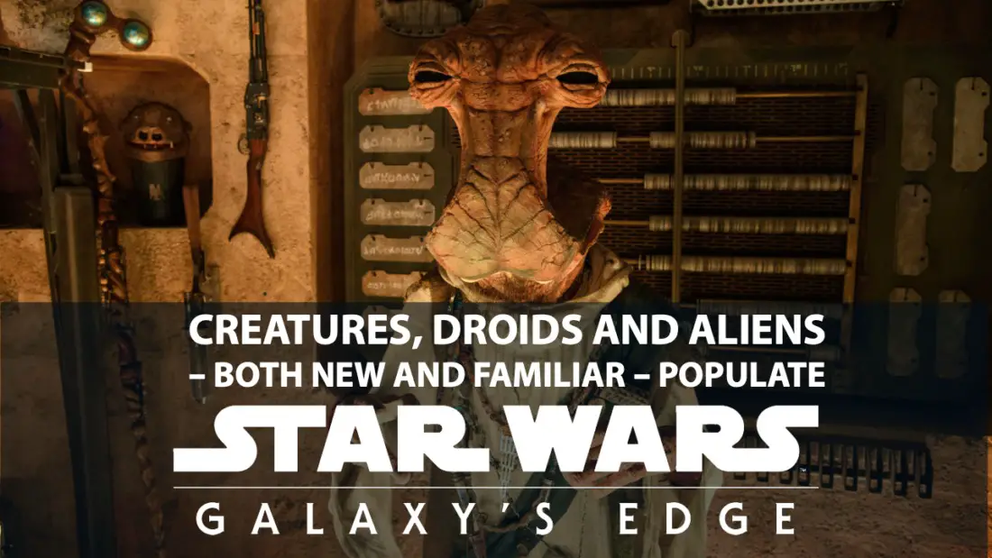 Creatures, Droids and Aliens – Both New and Familiar – Populate Star Wars: Galaxy’s Edge